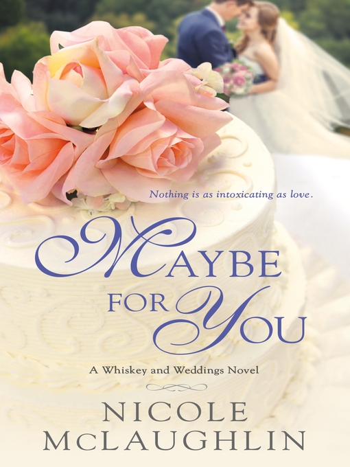 Maybe for You--A Whiskey and Weddings Novel